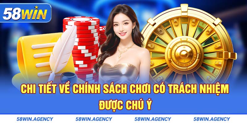 Chi tiết về chính sách chơi có trách nhiệm được chú ý