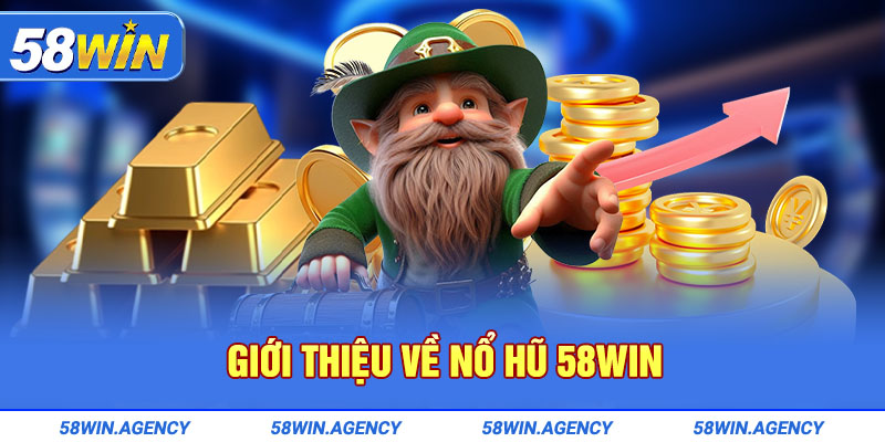 Giới thiệu về nổ hũ 58Win
