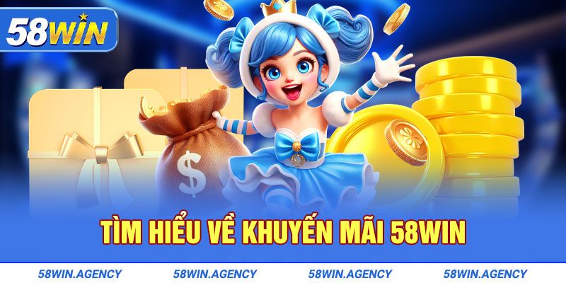 Tìm hiểu về khuyến mãi 58Win