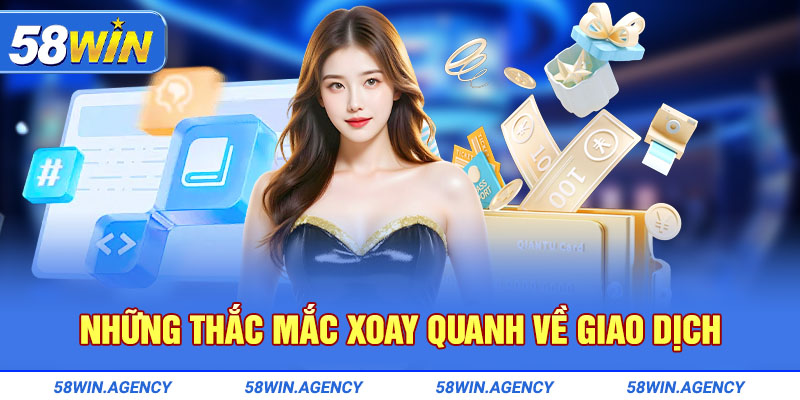 Câu hỏi thường gặp ở 58Win về tài khoản