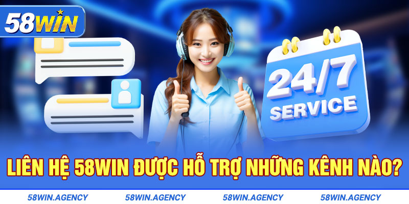 Liên hệ 58Win được hỗ trợ những kênh nào? 
