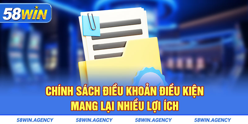 Chính sách điều khoản điều kiện mang lại nhiều lợi ích 