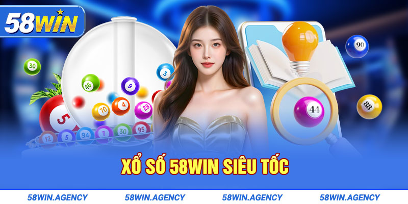 Xổ số 58Win siêu tốc