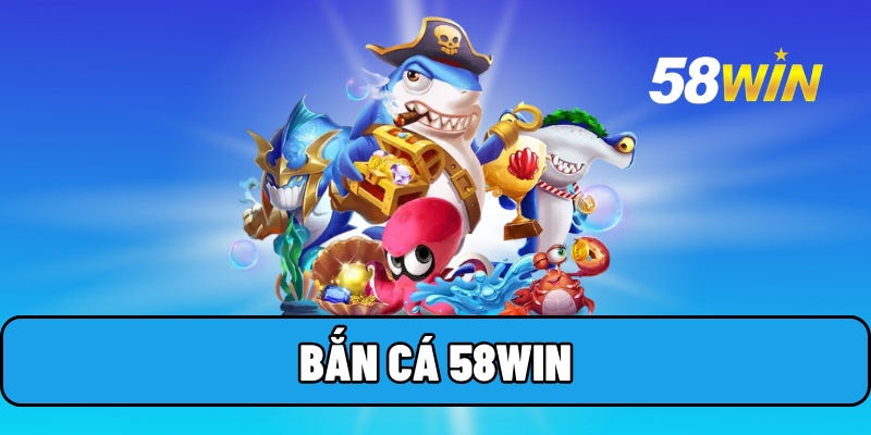 ban ca 58win 1